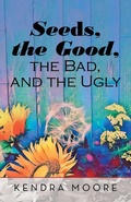 Cover: Seeds, the Good, the Bad, and the Ugly - WestBow Press