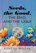Cover: Seeds, the Good, the Bad, and the Ugly - WestBow Press