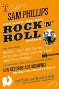 Cover: Sam Phillips. Der Mann, der den Rock&acute;n&acute;Roll erfand - Cosoc Grand Palace