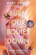 Cover: Burn Our Bodies Down - Delacorte Press
