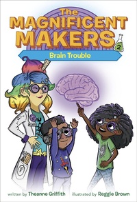 Enlarge image Cover: The Magnificent Makers #2: Brain Trouble - Random House Books for Young Readers