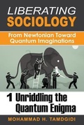 Cover: Liberating Sociology: From Newtonian Toward Quantum Imaginations: Volume 1 - Okcir Press (imprint of Ahead Publishing House)