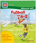 Cover: WAS IST WAS Junior Mitmach-Heft. Fu&szlig;ball von A bis Z - Tessloff Verlag Ragnar Tessloff GmbH & Co. KG