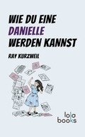Cover: Wie du eine Danielle werden kannst - Lola Books