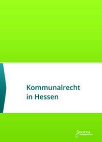 Abbildung von: Kommunalrecht in Hessen - Societas Verlagsgesellschaft - Dr. René Wieser