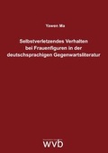 Cover: Selbstverletzendes Verhalten bei Frauenfiguren in der deutschsprachigen Gegenwartsliteratur - wvb Wissenschaftlicher Verlag Berlin