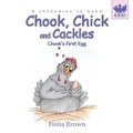 Cover: Chook, Chick and Cackles - Chook's First Egg - Fiona M Brown