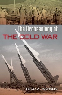 Enlarge image Cover: The Archaeology of the Cold War - University Press of Florida