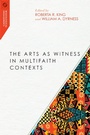 Cover: Arts as Witness in Multifaith Contexts - IVP Academic