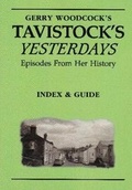 Cover: Gerry Woodcock's Tavistock's Yesterdays Index & Guide - Tavistock Local History Society