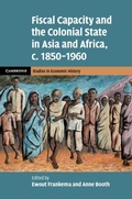 Cover: Fiscal Capacity and the Colonial State in Asia and Africa, c.1850-1960 - Cambridge University Press