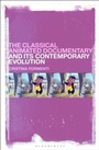 Cover: The Classical Animated Documentary and Its Contemporary Evolution - Bloomsbury Academic USA