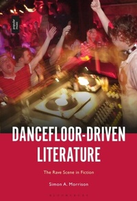 Abbildung von: Dancefloor-Driven Literature - Bloomsbury Academic USA