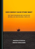 Cover: Does Energy Cause Ethnic War? East Mediterranean and Caspian Sea Natural Gas and Regional Conflicts - Cambridge Scholars Publishing
