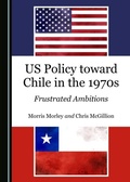 Cover: US Policy toward Chile in the 1970s - Cambridge Scholars Publishing