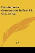 Cover: Exercitationes Grammaticae In Psal. I Et Gen. I (1702) - Kessinger Publishing