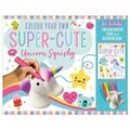 Cover: Colour Your Own Super-Cute Squishy Unicorn - Make Believe Ideas