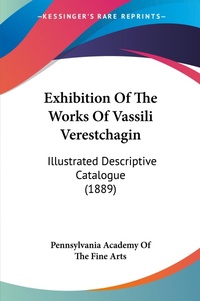 Abbildung von: Exhibition Of The Works Of Vassili Verestchagin - Kessinger Publishing