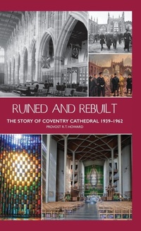 Enlarge image Cover: Ruined and Rebuilt - Coventry Peace and Reconciliation
