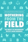 Cover: Mothering from the Field - Rutgers University Press