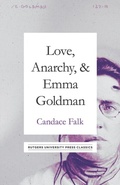 Cover: Love, Anarchy, & Emma Goldman - Rutgers University Press Classics