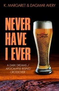 Cover: Never Have I Ever: A Dark Dreams / Apocalypse Rising Cross Over (Inferi Dii) - Inferi Dii