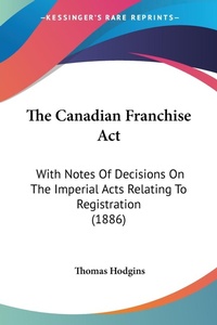 Abbildung von: The Canadian Franchise Act - Kessinger Publishing