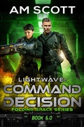 Cover: Lightwave: Command Decision (Folding Space Series, #6) - Lightwave Publishing LLC
