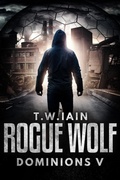 Cover: Rogue Wolf (Dominions, #5) - TW Iain