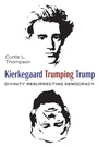 Cover: Kierkegaard Trumping Trump - Wipf and Stock Publishers