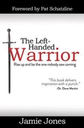 Cover: The Left-Handed Warrior - Jamie Jones Ministries LLC