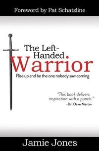 Enlarge image Cover: The Left-Handed Warrior - Jamie Jones Ministries LLC