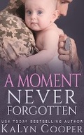 Cover: A Moment Never Forgotten - KaLyn Cooper