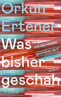 Cover: Was bisher geschah (und was niemals geschehen darf) - S. Fischer
