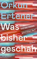 Cover: Was bisher geschah (und was niemals geschehen darf) - FISCHER Scherz