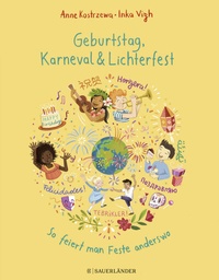 Abbildung von: Geburtstag, Karneval & Lichterfest - So feiert man Feste anderswo - FISCHER Sauerländer