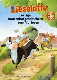 Abbildung von: Lieselotte Lustige Bauernhofgeschichten zum Vorlesen - FISCHER Sauerländer