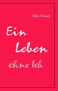Enlarge image Cover: Ein Leben ohne Ich - BoD - Books on Demand
