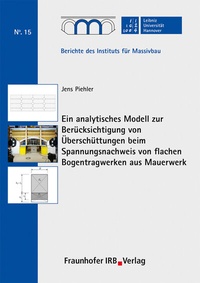 Abbildung von: Ein analytisches Modell zur Berücksichtigung von Überschüttungen beim Spannungsnachweis von flachen Bogentragwerken aus Mauerwerk - Fraunhofer IRB Verlag