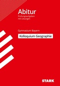 Cover: STARK Kolloquiumspr&uuml;fung Bayern - Geographie - Stark Verlag
