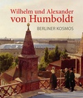 Cover: Wilhelm und Alexander von Humboldt. Berliner Kosmos - Wienand