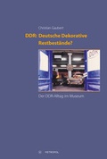 Cover: DDR: Deutsche Dekorative Restbest&auml;nde? - Metropol-Verlag