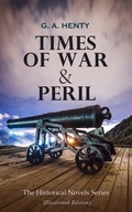 Cover: TIMES OF WAR & PERIL - The Historical Novels Series (Illustrated Edition) - e-artnow