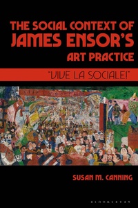 Abbildung von: The Social Context of James Ensor's Art Practice - Bloomsbury Visual Arts