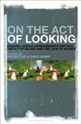 Cover: On the Act of Looking - Bloomsbury Academic