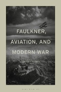 Cover: Faulkner, Aviation, and Modern War - Bloomsbury Academic USA