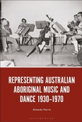 Cover: Representing Australian Aboriginal Music and Dance 1930-1970 - Bloomsbury Academic USA