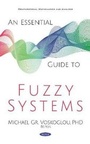 Cover: An Essential Guide to Fuzzy Systems - Nova Science Publishers Inc