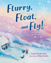 Enlarge image Cover: Flurry, Float, and Fly! - Bloomsbury Childrens Books