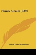 Cover: Family Secrets (1907) - Kessinger Publishing